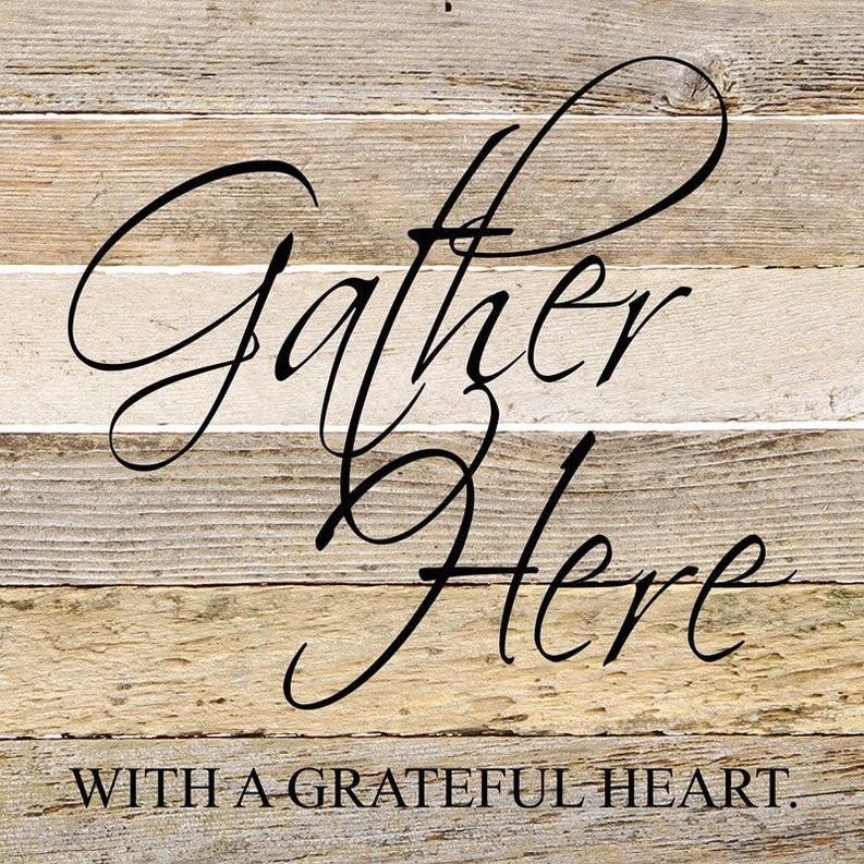 Gather here with a grateful heart... Wall Sign