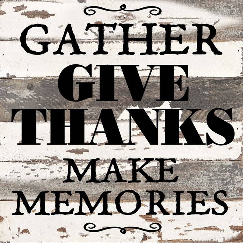 Gather, Give Thanks, Make Memories... Wall Sign