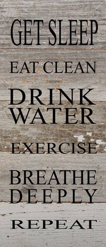Get sleep, eat clean, drink water