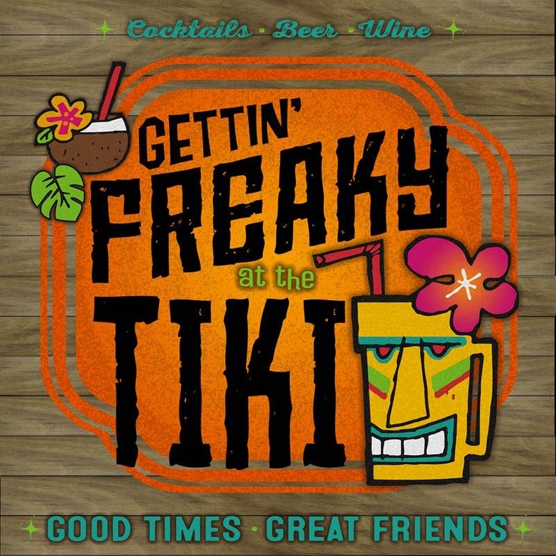 Gettin' Freaky at the Tiki... Wall Sign
