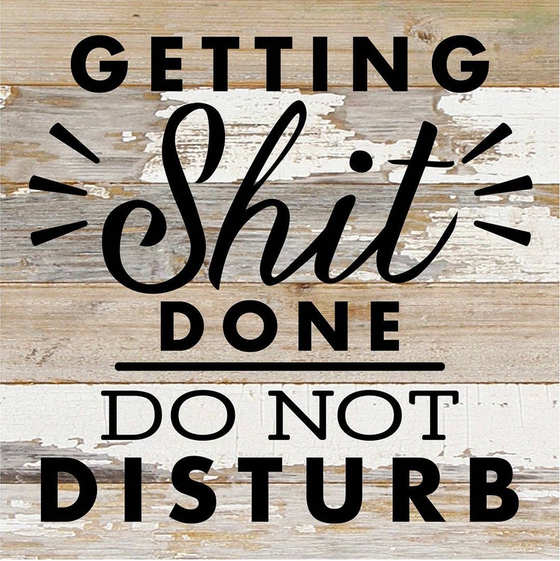 Getting Shit Done Do Not Disturb... Wood Sign