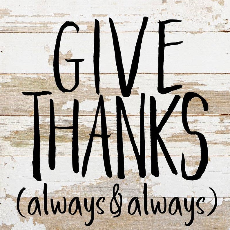 Give Thanks (always & always)... Wall Sign