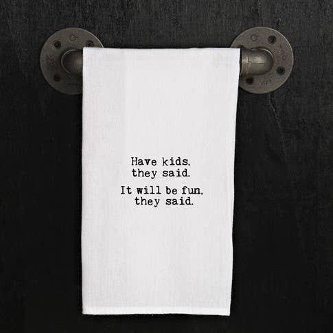 Have kids, they said. It will be fun... / Kitchen Towel