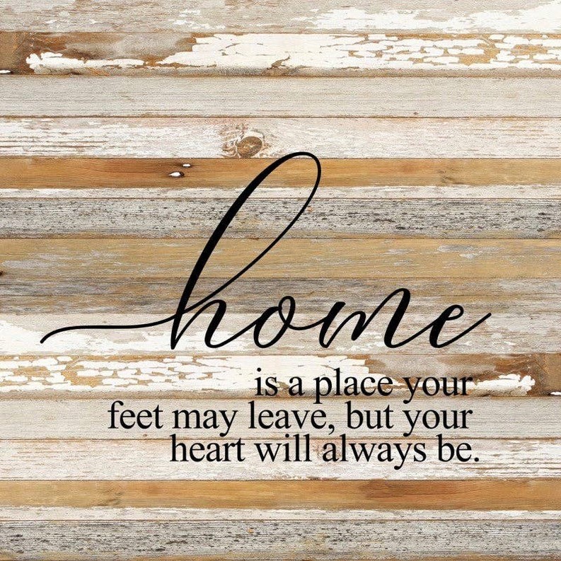 Home is a place your feet may leave... Wall Sign
