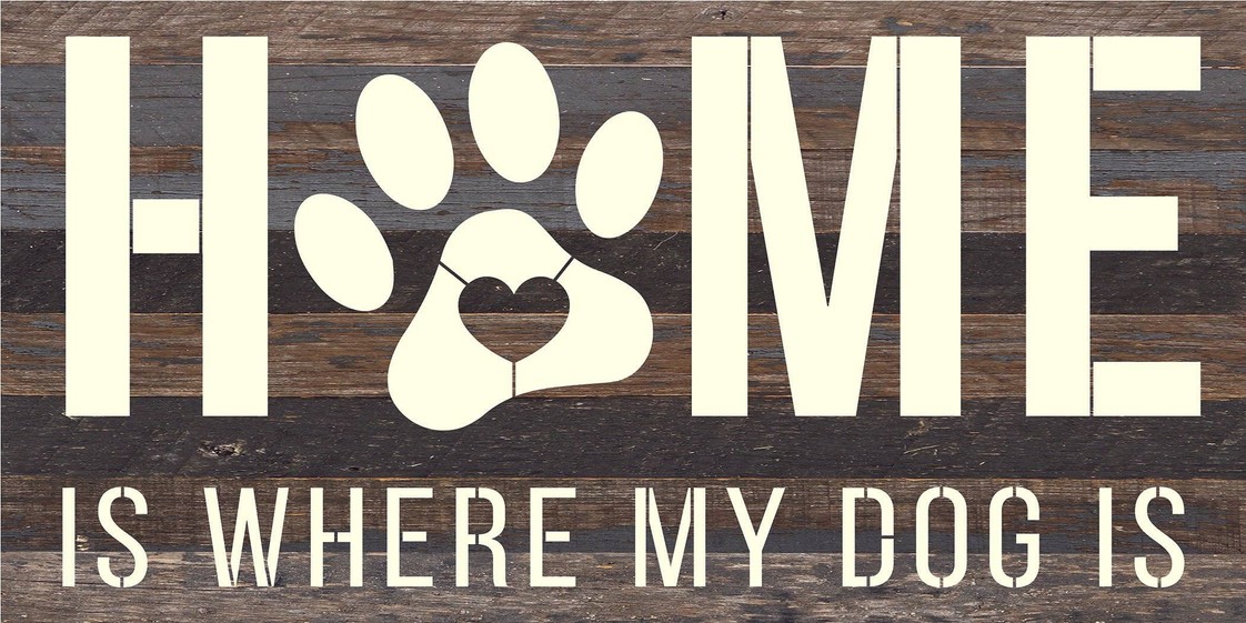 Home is where my dog is... Wood Sign