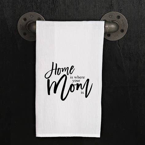 Home is where your mom is. / Kitchen Towel