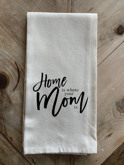 Home is where your mom is. / Natural Kitchen Towel