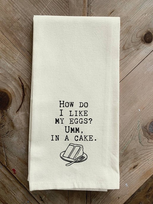 How do I like my eggs- Umm, in a cake... .Kitchen Towel