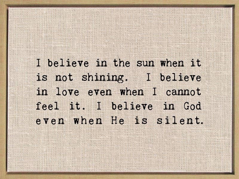 I believe in the sun when it is not... Framed Canvas
