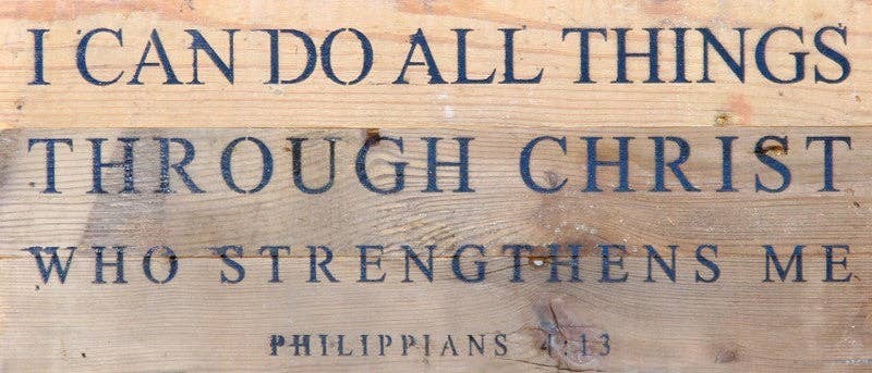 I can do all things through Christ... Wall Sign