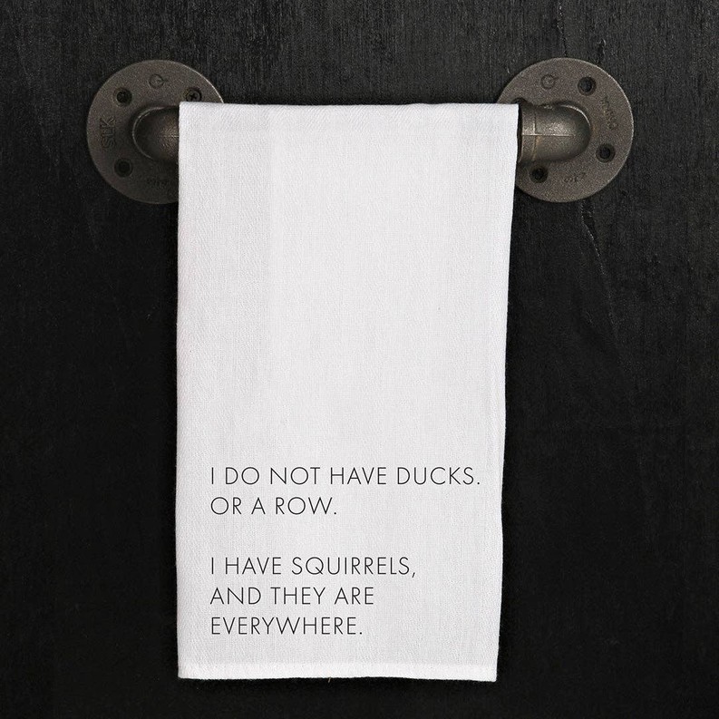 I Do Not Have Ducks Or A Row I Have... / Kitchen Towel