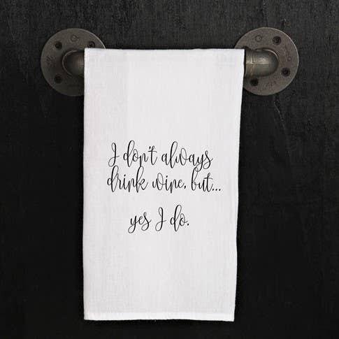 I don't always drink wine, but... yes I do. / Kitchen Towel