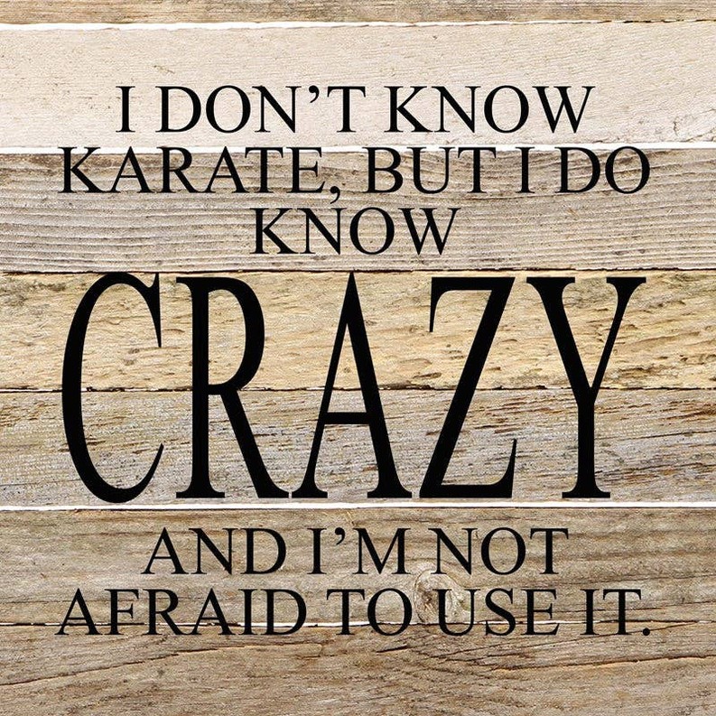 I don't know karate, but I do know crazy... Wall Sign
