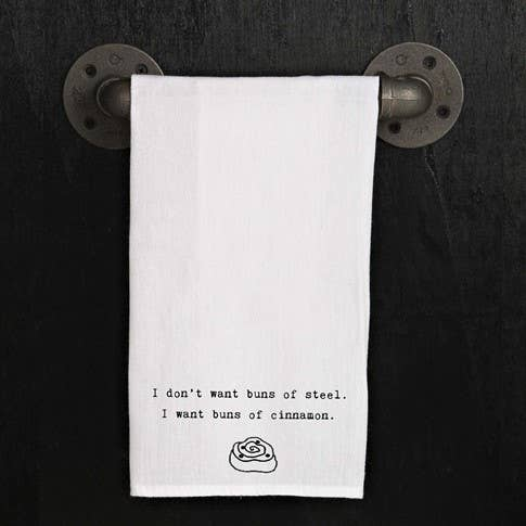 I don't want buns of steel. I want buns...  / Kitchen Towel