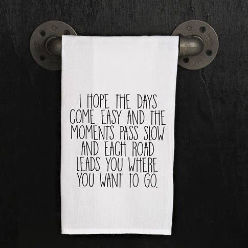 I hope the days come easy and the moment... / Kitchen Towel