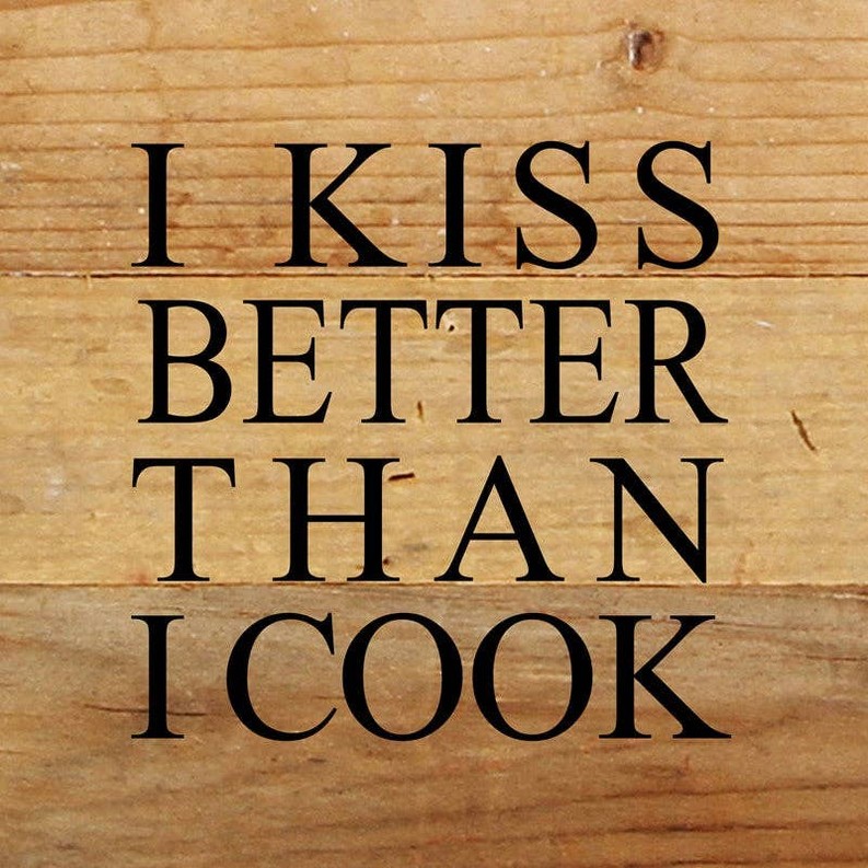 I kiss better than I cook... .Wall Sign