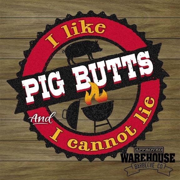 I like Pig Butts and I cannot lie... Wall Sign