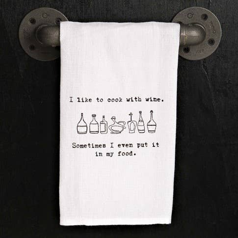 I like to cook with wine. Sometimes I...  / Kitchen Towel