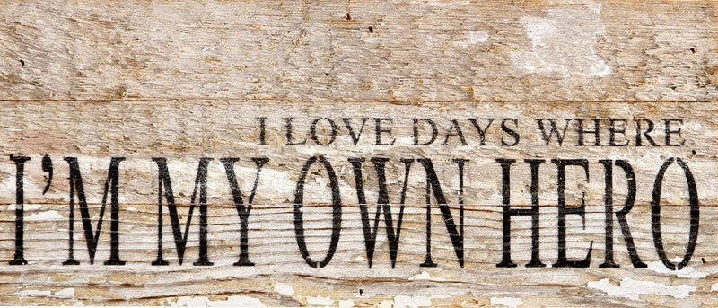 I love the days where I'm my own he... Wall Sign