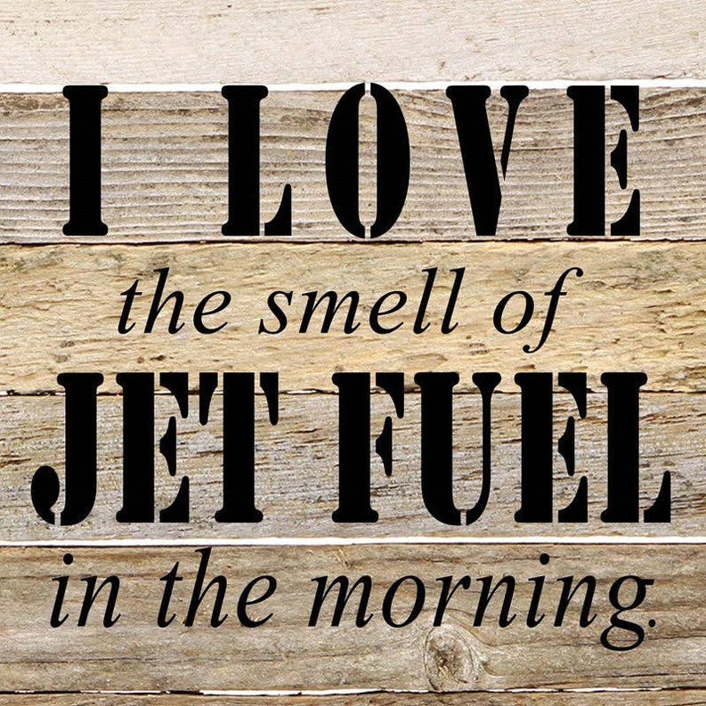 I love the smell of jet fuel in the... Wall Sign