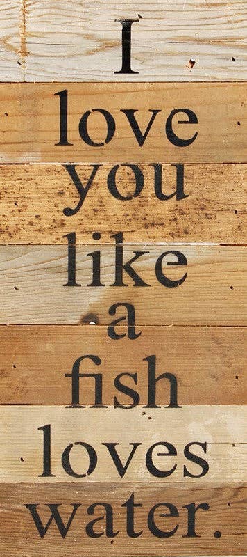 I love you like a fish loves water... Wall Sign