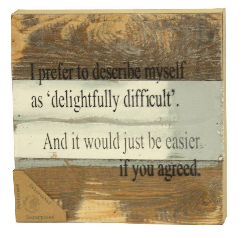 I prefer to describe myself as delightful... Wall Sign
