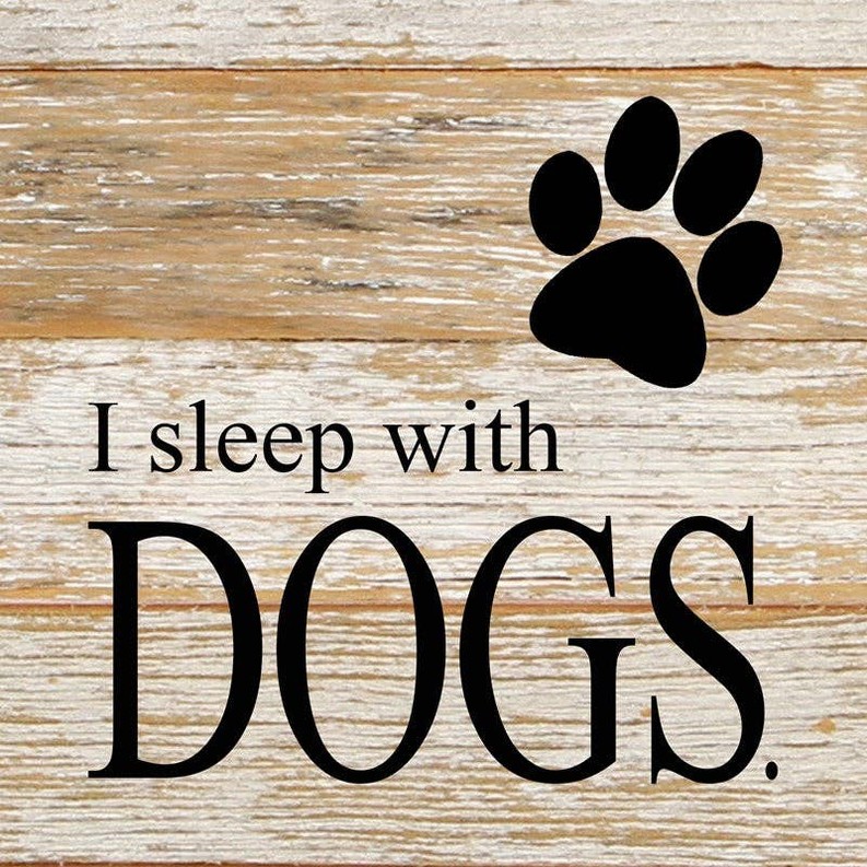 I sleep with dogs... .Wall Sign