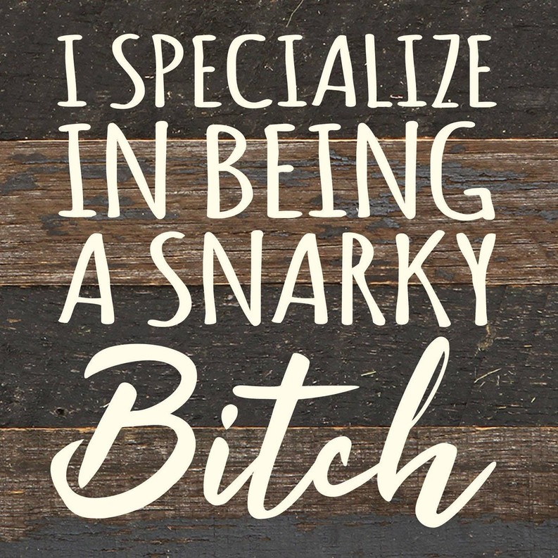 I specialize in being a snarky bitch... Wall Sign 6x6 ES - Espresso Brown with Cream Print