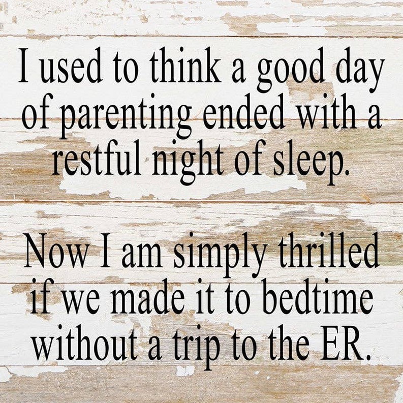 I used to think a good day of parenting... Wall Sign