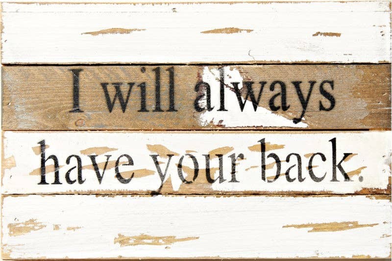 I will always have your back... Wall Sign