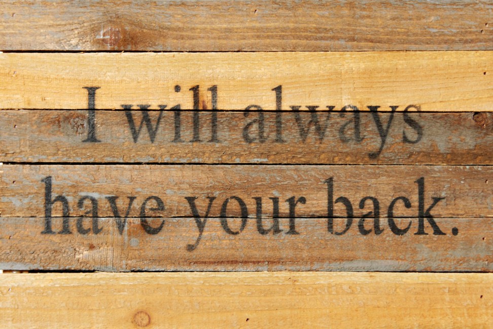 I will always have your back... Wall Sign