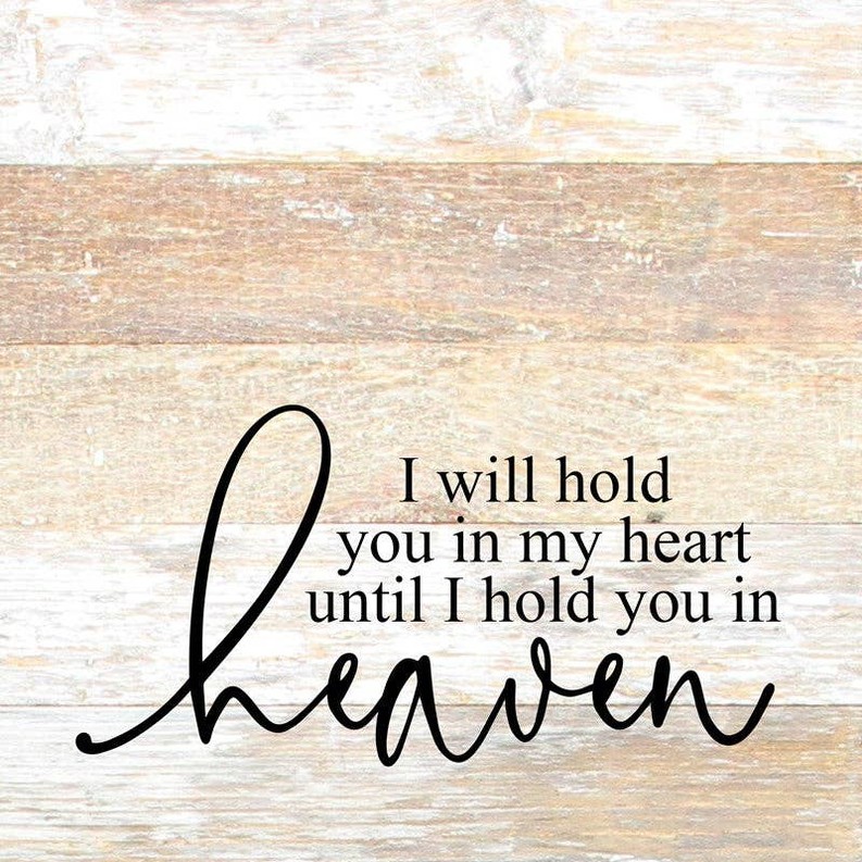 I will hold you in my heart until I... Wall Sign