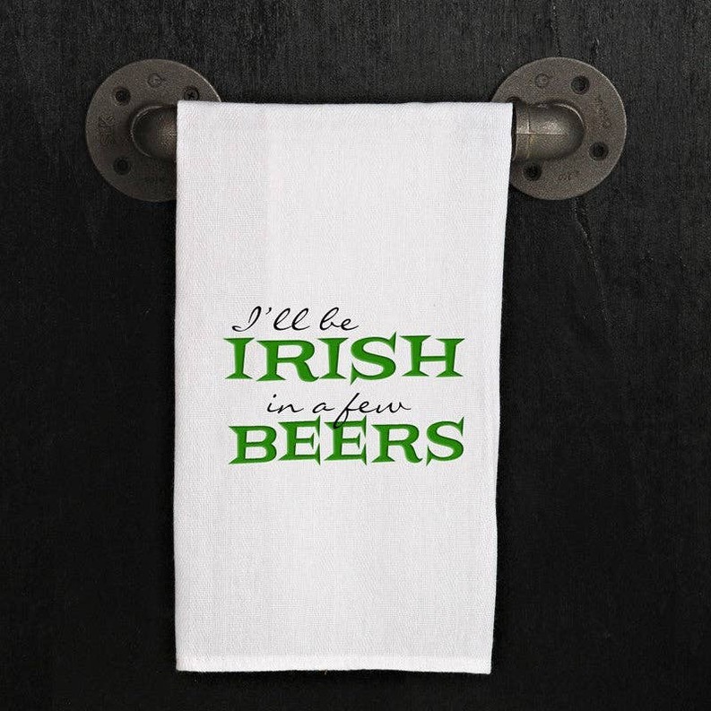 I'll be Irish in a few beers. (SOME... / Kitchen Towel
