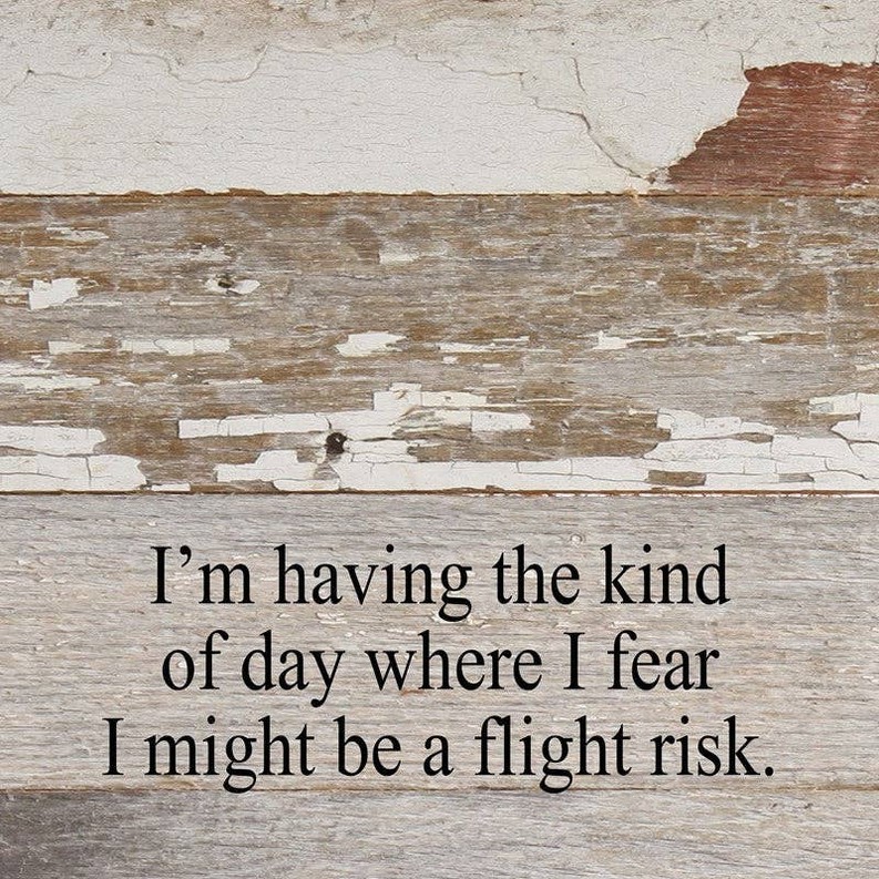 I'M HAVING THE KIND OF DAY WHERE I FEAR... Wall Sign