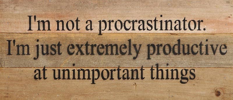 I'm not a procrastinator Wall Sign