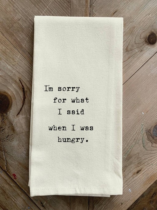 I'm sorry for what I said when I was hung... Kitchen Towel