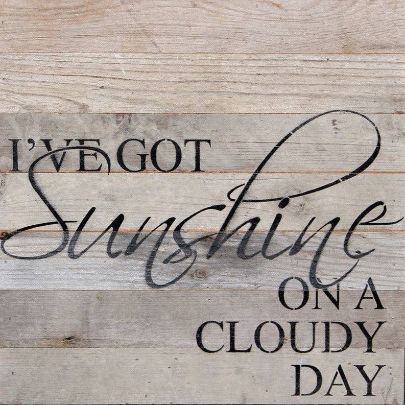 I've got sunshine on a cloudy day... Wall Sign