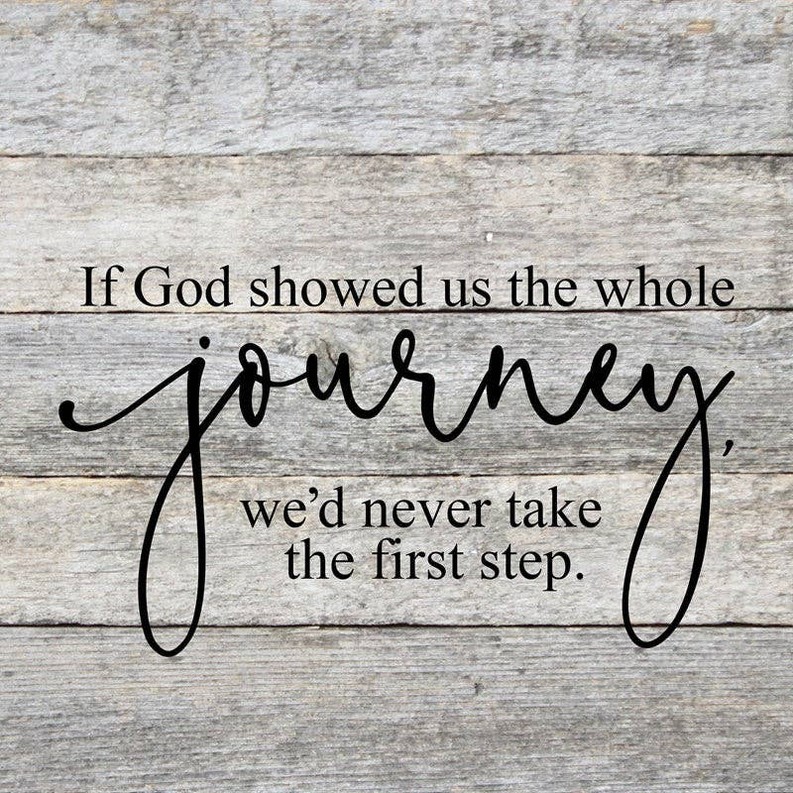If God showed us the whole journey
