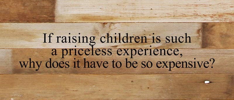 If raising children is such a priceless... Wall Sign