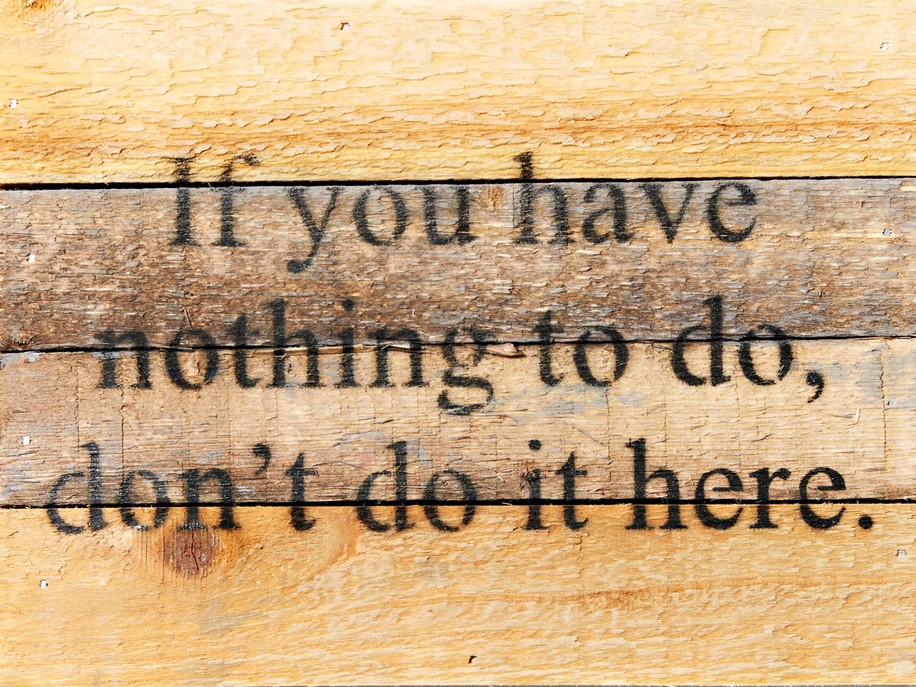 If you have nothing to do, don't do it h... Wall Sign