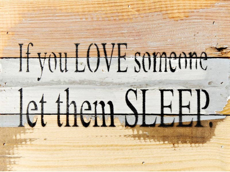 If you love someone let them sleep... Wall Sign