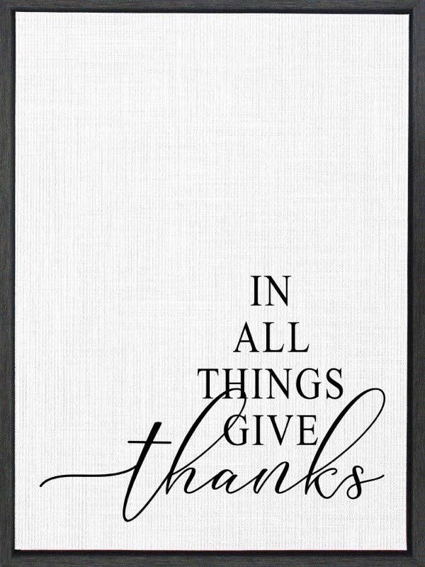 In all things give thanks... Framed Canvas