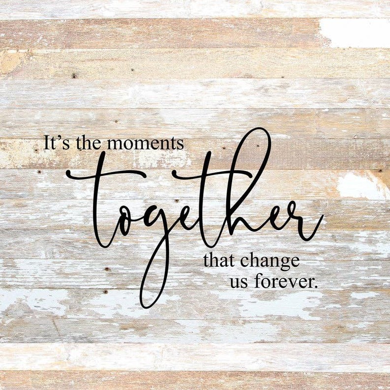 It's the moments together that...  Wall Sign