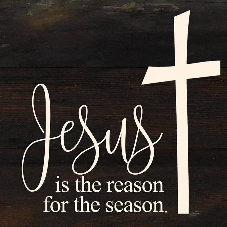 Jesus is the reason for the season... Wall Sign