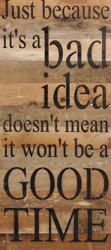 Just because its a bad idea doesn't... Wall Sign