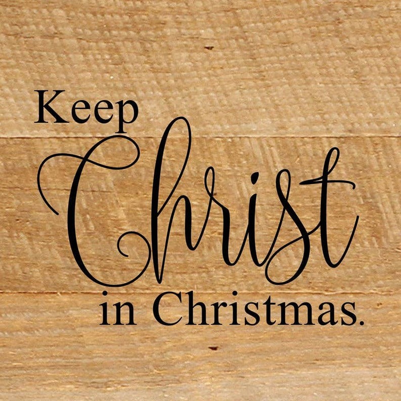 Keep Christ in Christmas... Wall Sign