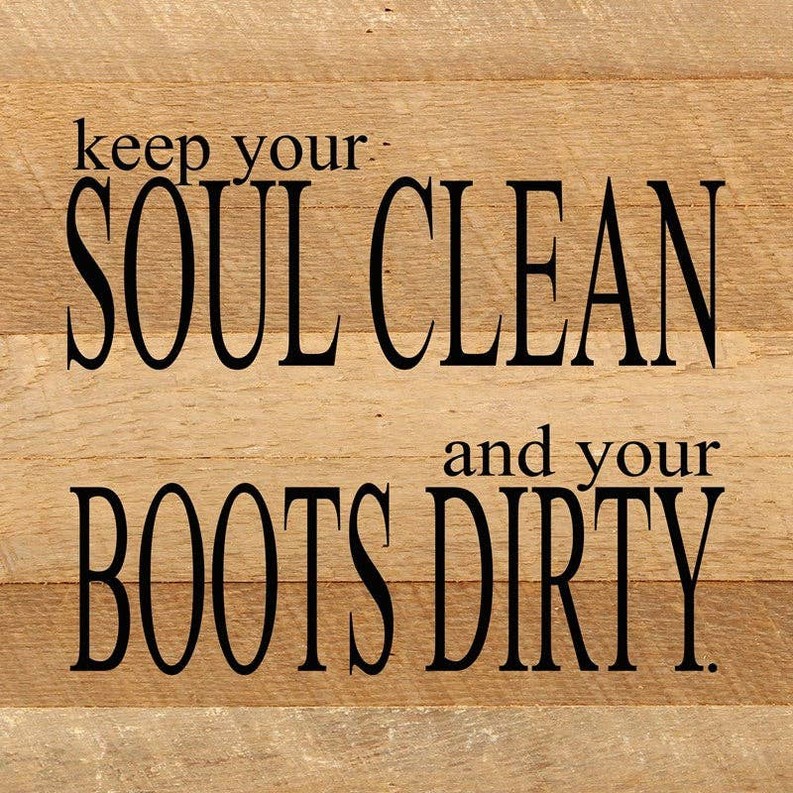Keep your soul clean and your boots... Wall Sign
