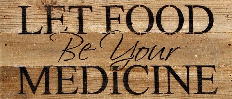 Let food be your medicine... Wall Sign