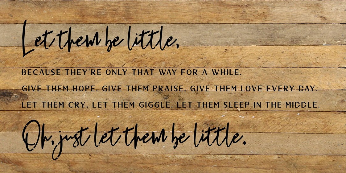 Let them be little because they're only... Wood Sign