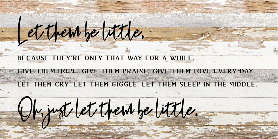 Let them be little because they're only... Wood Sign